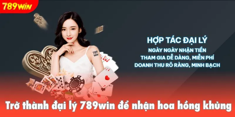 Trở thành đại lý 789win để nhận hoa hồng khủng
